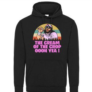 Macho Man Cream Of the Crop Ooh Yea Funny Graphic Hoodie Sweater